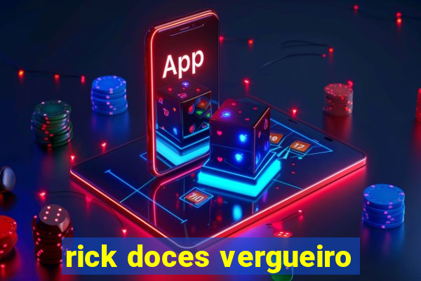 rick doces vergueiro